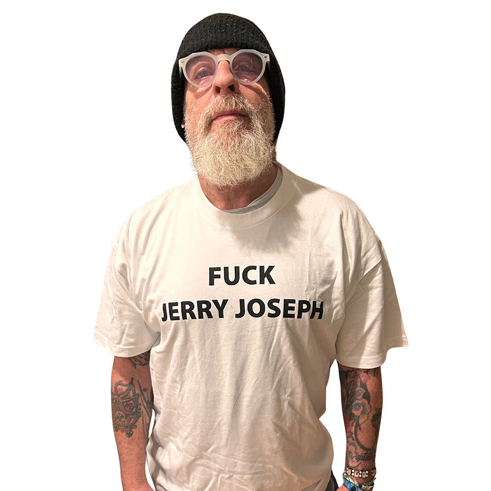 Fuck Jerry Joseph T-Shirt